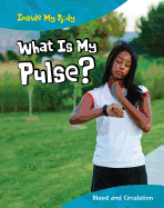 What Is My Pulse?: Blood and Circulation