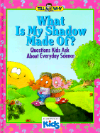What is My Shadow Made Of?: Questions Kids Ask about Everyday Science - Morris, Neil