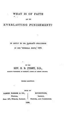 What is of Faith as to Everlasting Punishment? - Pusey, E B