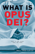 What is Opus Dei?: Tales of God, Blood, Money and Faith