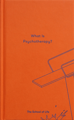 What Is Psychotherapy? - The School of Life, and de Botton, Alain (Editor)