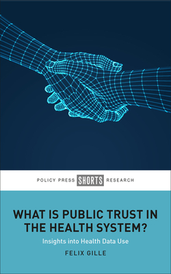 What Is Public Trust in the Health System?: Insights into Health Data Use - Gille, Felix