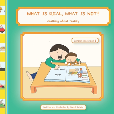 WHAT IS REAL, WHAT IS NOT? Chatting about Reality (Comprehension Level 1) - Fotuhi, Babak