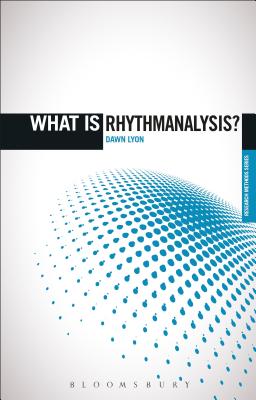 What Is Rhythmanalysis? - Lyon, Dawn, and Crow, Graham, Professor (Editor)