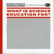 What is Science Education For?