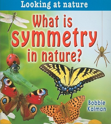 What Is Symmetry in Nature? - Kalman, Bobbie