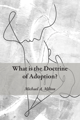 What Is the Doctrine of Adoption? - Milton, Michael A