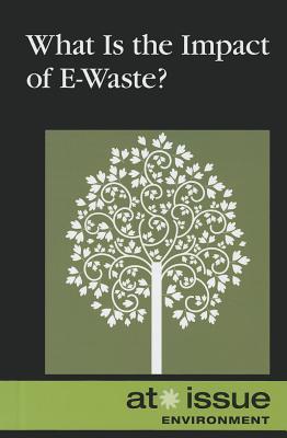 What Is the Impact of E-Waste? - Thompson, Tamara (Editor)