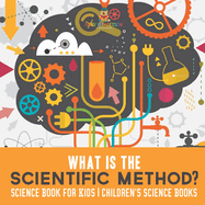 What is the Scientific Method? Science Book for Kids Children's Science Books