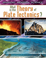 What Is the Theory of Plate Tectonics?