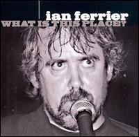 What Is This Place? - Ian Ferrier