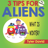 What is Winter?: 3 Tips For Aliens