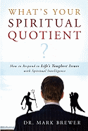 What Is Your Spiritual Quotient?: How to Respond to Life's Toughest Issues with Spiritual Intelligence