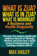 What is Zija? What is in Zija? What is Moringa?: A Business and Health Singularity