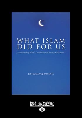 What Islam Did for Us - Wallace-Murphy, Tim