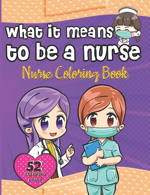 What It Means to Be a Nurse: Nurse coloring book - Funny illustrations and funny quotes - Ideal gift for the nurses - Publishing, Funny Meds