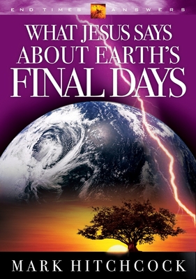 What Jesus Says about Earth's Final Days - Hitchcock, Mark