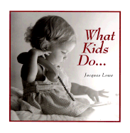 What Kids Do - Lowe, Jacques