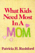 What Kids Need Most in a Mom