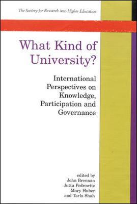 What Kind of University - Shah, Tarla (Editor), and Huber, Mary (Editor), and Fedrowitz, Jutta (Editor)