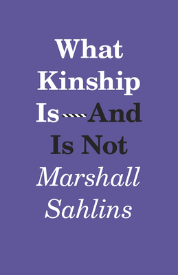What Kinship Is-And Is Not - Sahlins, Marshall