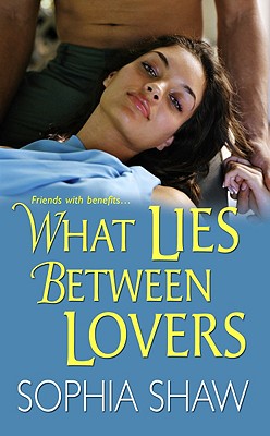 What Lies Between Lovers - Shaw, Sophia