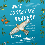 What Looks Like Bravery: A Memoir