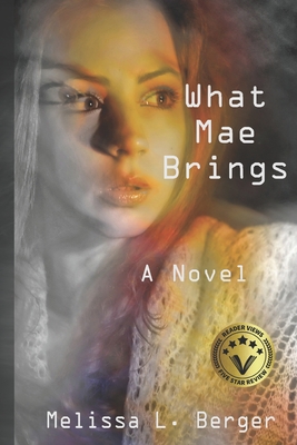 What Mae Brings - Berger, Melissa L