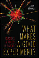 What Makes a Good Experiment?: Reasons and Roles in Science
