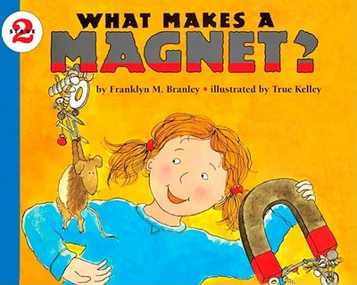 What Makes a Magnet? - Branley, Franklyn M, Dr.