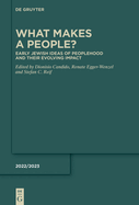 What Makes a People?: Early Jewish Ideas of Peoplehood and Their Evolving Impact