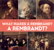 What Makes a Rembrandt a Rembrandt? - Metropolitan Museum of Art, and Muhlberger, Richard