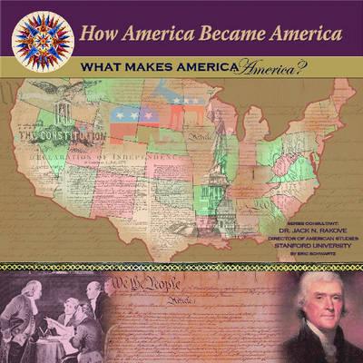 What Makes America America? - Schwartz, Eric, and Rakove, Jack