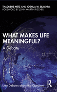 What Makes Life Meaningful?: A Debate