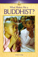 What Makes Me a: Buddhist