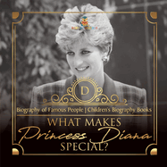 What Makes Princess Diana Special? Biography of Famous People Children's Biography Books