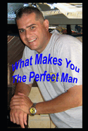 What Makes You The Perfect Man