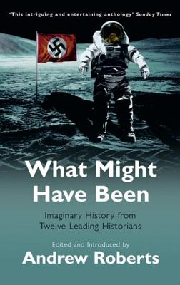 What Might Have Been - Roberts, Andrew