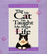 What My Cat Has Taught Me about Life - Anderson, Niki
