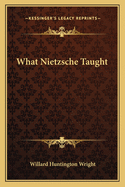 What Nietzsche Taught