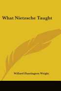 What Nietzsche Taught