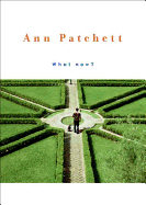 What Now? - Patchett, Ann