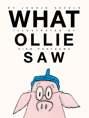What Ollie Saw - Akveld, Joukje, and Nagelkerke, Bill (Translated by)