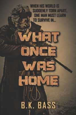 What Once Was Home - Bass, B K