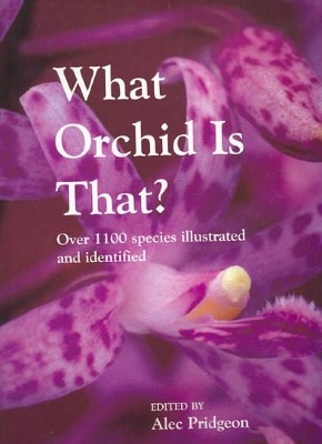 What Orchid is That? - Pridgeon, Alec (Editor)