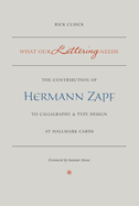 What Our Lettering Needs: The Contribution of Hermann Zapf to Calligraphy and Type Design at Hallmark Cards