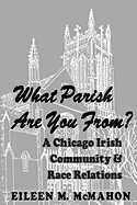 What Parish Are You From? a Chicago Irish Community and Race Relations