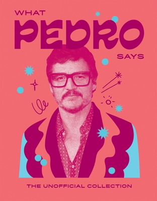 What Pedro Says: The Unofficial Collection - Hardie Grant Books