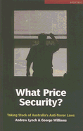 What Price Security?: Taking Stock of Australia's Anti-Terror Laws