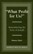 'what Profit for Us?': Remembering the Story of Joseph